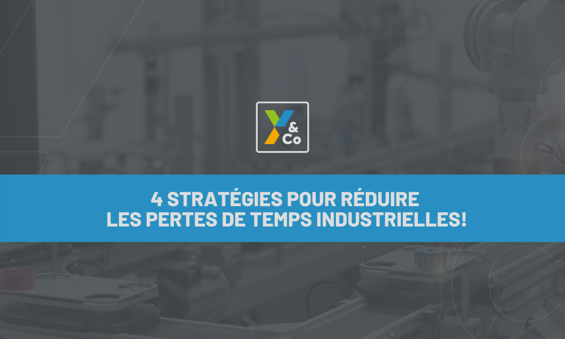 4 stratégies pour réduire les pertes de temps industrielles!