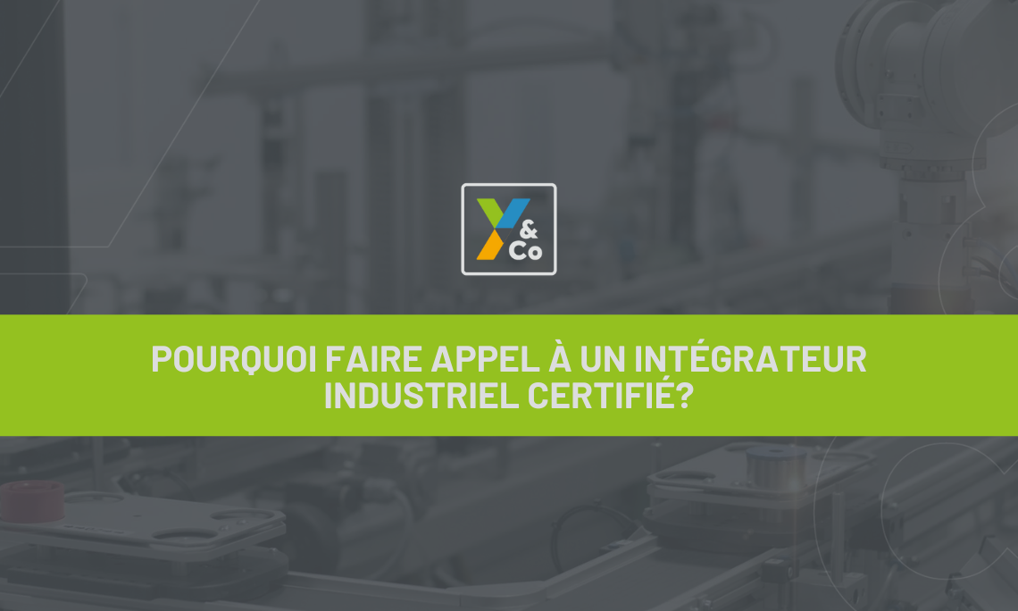 Pourquoi faire appel à un intégrateur industriel certifié?