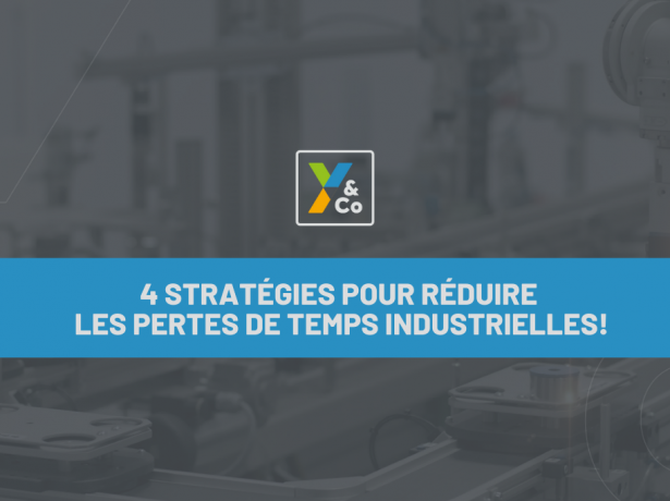 4 stratégies pour réduire les pertes de temps industrielles!