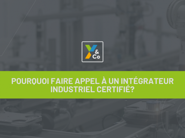 Pourquoi faire appel à un intégrateur industriel certifié?